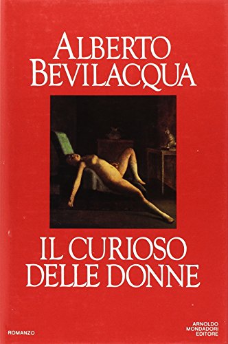 9788804225966: Il curioso delle donne (I libri di Alberto Bevilacqua)