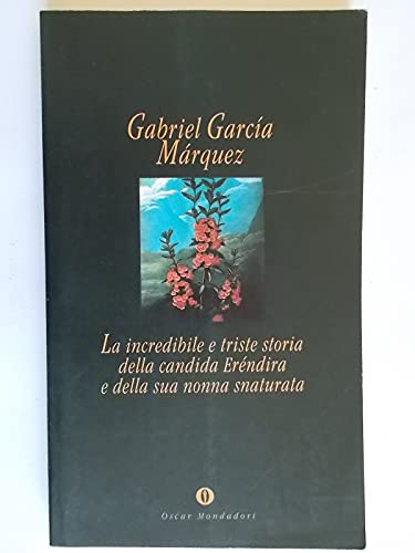 Imagen de archivo de La incredibile e triste storia della candida Erendira e della sua nonna snaturata (Oscar narrativa) a la venta por medimops