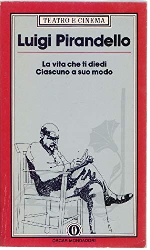 Stock image for La vita che ti diedi-Ciascuno a suo modo Pirandello, Luigi and Simioni, Corrado for sale by Librisline