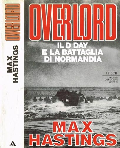 9788804260387: Overlord. Il D day e la battaglia di Normandia