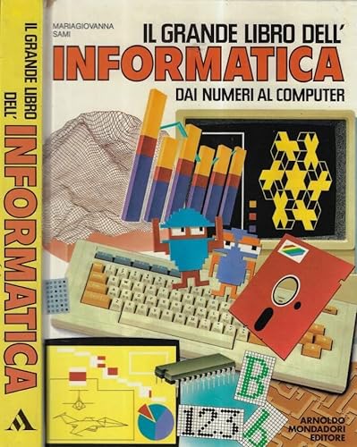 9788804268253: Il grande libro dell'informatica. Dai numeri al computer.