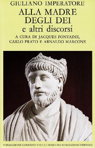 Alla madre degli dei e altri discorsi - L'Apostata Giuliano