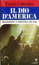 Beispielbild fr Il dio d'America, religione e politica in USA. zum Verkauf von FIRENZELIBRI SRL