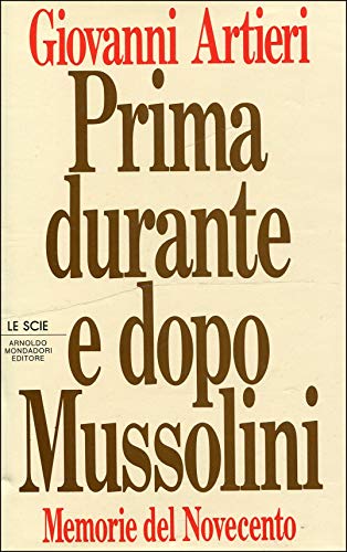 9788804313946: Prima, durante e dopo Mussolini. Memorie del Novecento (Le scie)