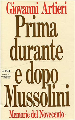 9788804313946: Prima durante e dopo Mussolini. Memorie del Novecento.