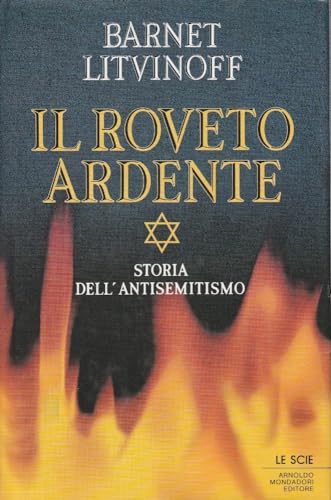 Stock image for Il roveto ardente. Storia dell'antisemitismo Litvinoff, Barnet; Farinelli, I. and Piviotti, F. for sale by leonardo giulioni