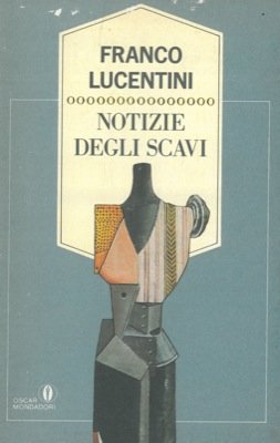 Notizie degli scavi (Oscar oro) (Italian Edition) (9788804314950) by Lucentini, Franco