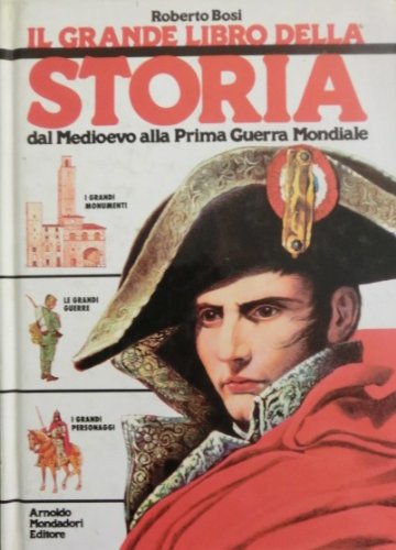 Il Grande Libro Della Storia dal Medioevo alla Prima Guerra Mondiale (9788804316404) by Roberto Bosi