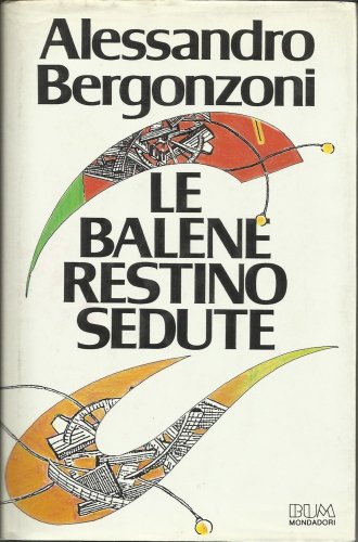 Le balene restino sedute (Biblioteca umoristica Mondadori) (Italian Edition) (9788804329527) by Bergonzoni, Alessandro