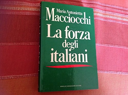 La forza degli Italiani (Frecce) (Italian Edition) (9788804336051) by Macciocchi, Maria Antonietta