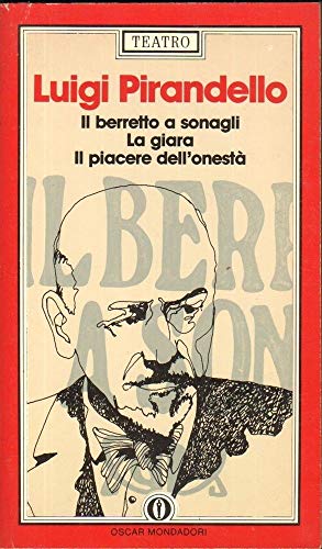 9788804336914: Il Berretto a Sonagli/La Giara/Il Piacere Dell'Onesta (Fiction, Poetry & Drama) (Italian Edition)