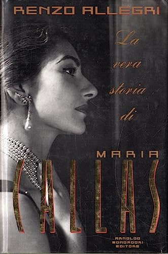 La vera storia di Maria Callas: Con documenti inediti (Italian Edition) (9788804338956) by Allegri, Renzo