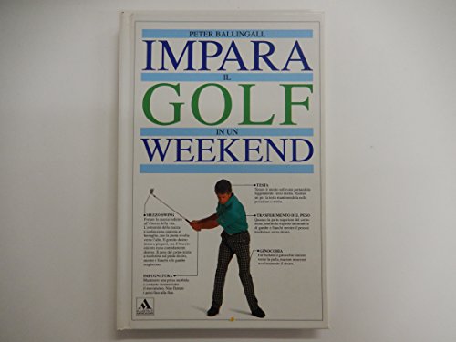 9788804345459: Impara il golf in un weekend (Altra illustrati)