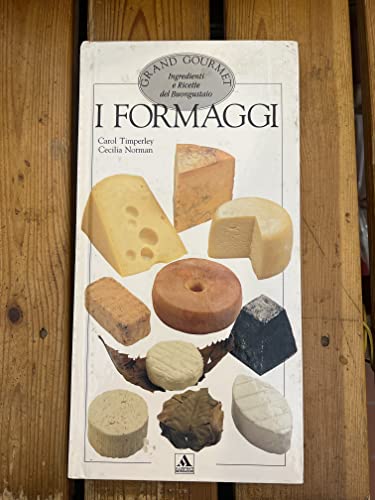 9788804345534: I Formaggi (Grand Gourmet) [Original Title: A Gourmet's Book of Cheese] in Italian (Hardcover)