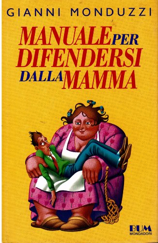 9788804345657: Manuale per difendersi dalla mamma (Biblioteca umoristica Mondadori)