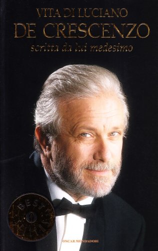 9788804348177: Vita di Luciano De Crescenzo scritta da lui medesimo (Oscar bestsellers)