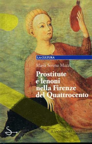 Stock image for Prostitute e lenoni nella Firenze del Quattrocento for sale by Asano Bookshop