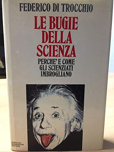 Beispielbild fr Le bugie della scienza: Perche` e come gli scienziati imbrogliano (Saggi) (Italian Edition) zum Verkauf von Midtown Scholar Bookstore