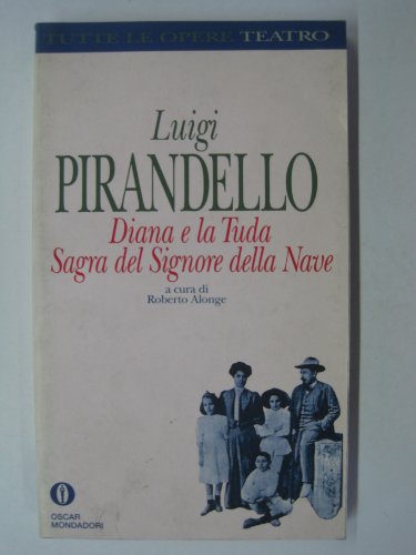 9788804356622: Diana e la Tuda-Sagra del Signore della nave (Oscar tutte le opere di Luigi Pirandello)