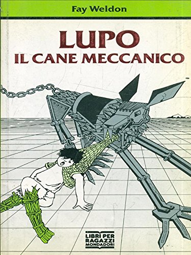 Lupo, Il Cane Meccanico (9788804357032) by Weldon, Fay