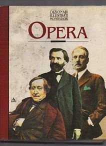 Beispielbild fr Opera. Dizionario enciclopedico dell'opera lirica (Illustrati. Arte e costume) zum Verkauf von medimops