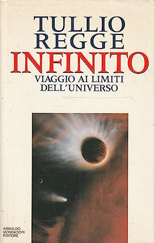 Infinito: Viaggio ai limiti dell'universo (Saggi) (Italian Edition) (9788804359760) by Regge, Tullio