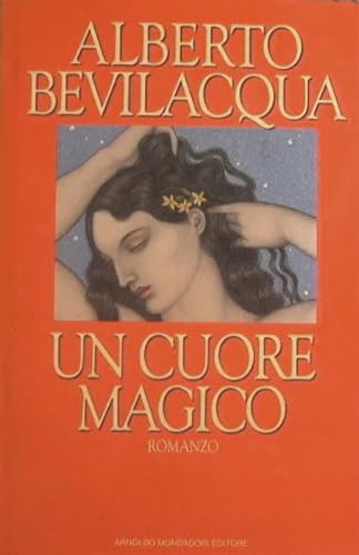 Un cuore magico: Romanzo (Scrittori italiani) (Italian Edition) (9788804362616) by Bevilacqua, Alberto