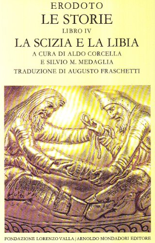 La Scizia e la Libia: [libro IV delle Storie] (Scrittori greci e latini. Le storie) (9788804363903) by Herodotus