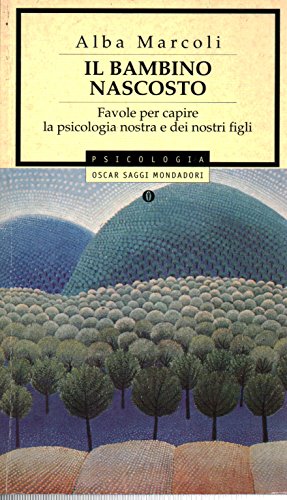 9788804370352: Il bambino nascosto. Favole per capire la psicologia nostra e dei nostri figli