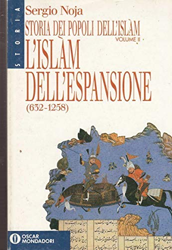 9788804370727: Storia dei popoli dell'Islam. L'islam dell'Espansione. Dalla morte del profeta all'Invasione mongola (Vol. 2) (Oscar storia)