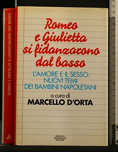 9788804374886: Romeo e Giulietta si fidanzarono dal basso: L'amore e il sesso : nuovo temi dei bambini napoletani (Ingrandimenti) (Italian Edition)
