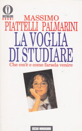 9788804375845: La voglia di studiare. Che cos' e come farsela venire (Oscar bestsellers saggi)