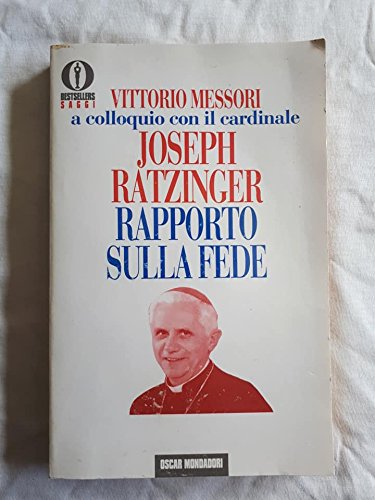 Rapporto sulla fede: Vittorio Messori a colloquio con il cardinale Joseph Ratzinger (Bestsellers saggi) (9788804378075) by Vittorio Messori; Pope Benedict XVI