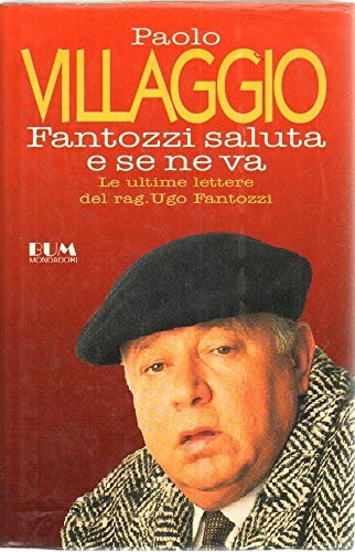 9788804379256: Fantozzi saluta e se ne va. Le ultime lettere del rag. Ugo Fantozzi (Biblioteca umoristica Mondadori)