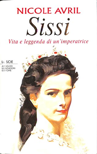 Stock image for Sissi. Vita e leggenda di un imperatrice for sale by Liberio