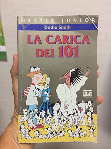 La Carica Dei 101 = the Hundred and One Dalmatians - Smith, Dodie