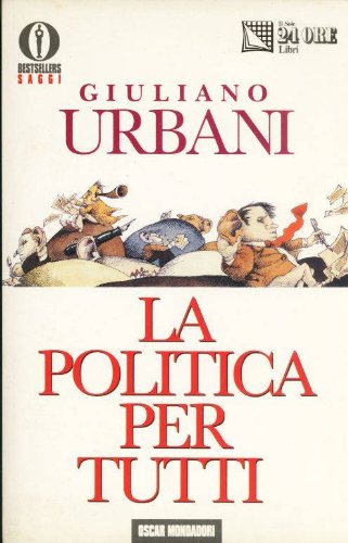 Beispielbild fr La politica per tutti. Una guida ai segreti della politica, ai suoi vizi e alle sue virt (Oscar bestsellers saggi) zum Verkauf von medimops