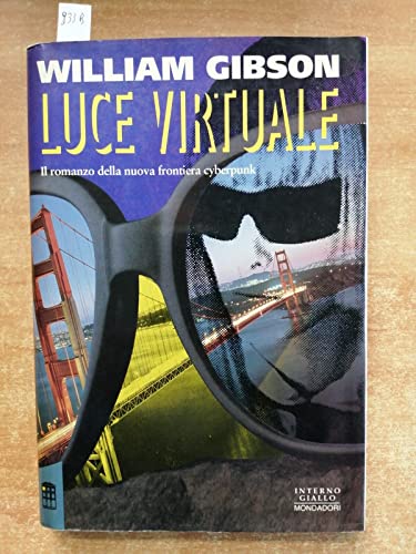 Luce Virtuale (Virtual Light) (9788804384700) by William Gibson