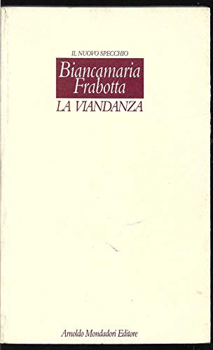 La viandanza: 1982-1992 (Il nuovo specchio) (Italian Edition) (9788804393832) by Frabotta, Biancamaria