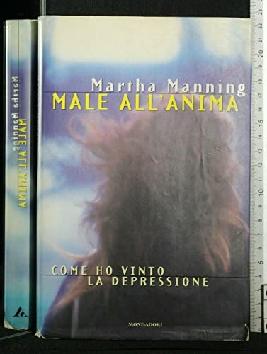Male all'anima: Come ho vinto la depressione (Ingrandimenti) (Italian Edition) (9788804395775) by Manning, Martha
