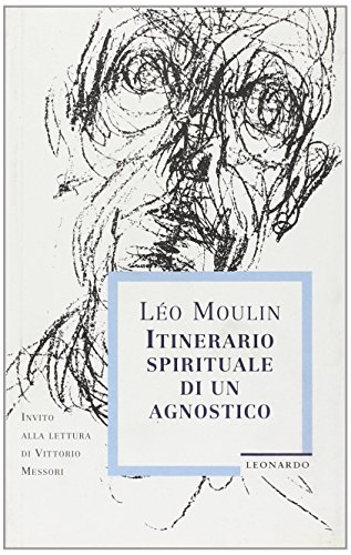 Stock image for Itinerario spirituale di un agnostico (Leonardo. Saggistica religiosa) for sale by medimops