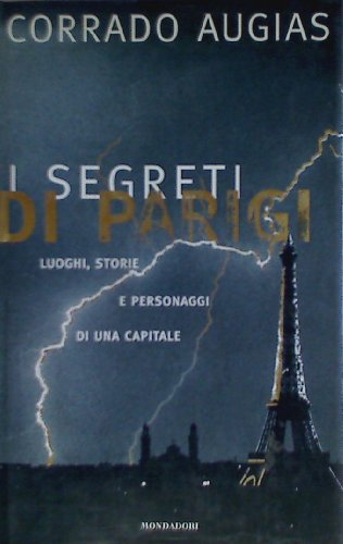 9788804415763: I segreti di Parigi: Luoghi, storie e personaggi di una capitale (Italian Edition)