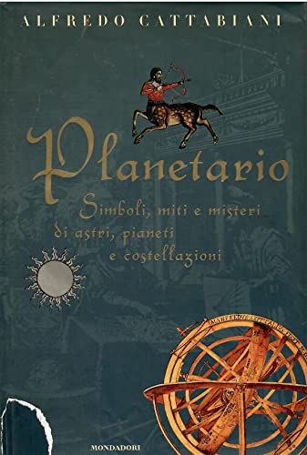 9788804415770: Planetario: Simboli, miti e misteri di astri, pianeti e costellazioni