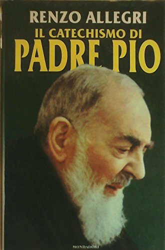 9788804417378: Il catechismo di padre Pio (Ingrandimenti)