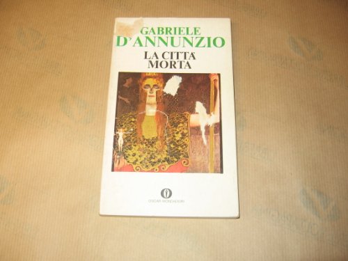 Beispielbild fr La citt morta (Oscar tutte le opere di G. D'Annunzio) zum Verkauf von medimops