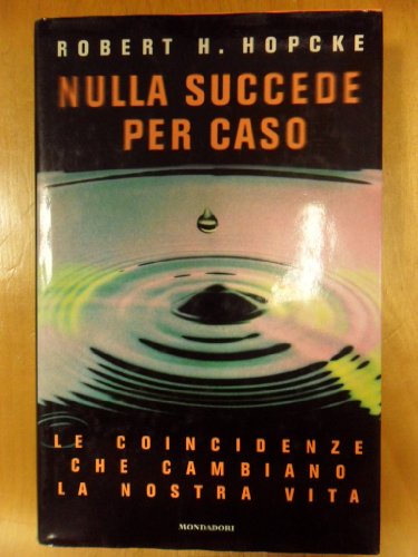 9788804418924: Nulla succede per caso. Le coincidenze che cambiano la nostra vita