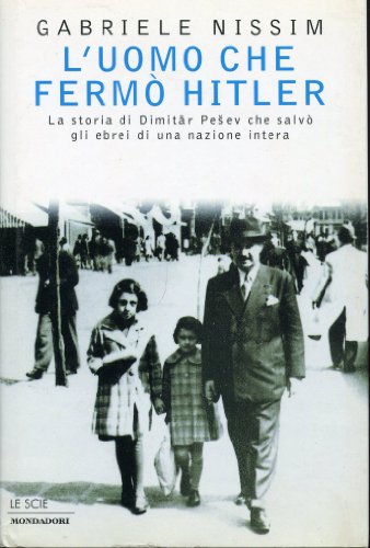 9788804422099: L'uomo che ferm Hitler. La storia di Dimitar Pesev che salv gli ebrei di una nazione intera (Le scie)