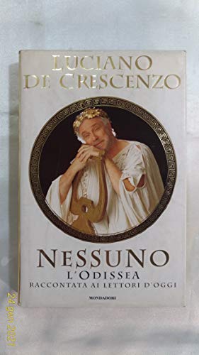 Stock image for Nessuno. L'Odissea raccontata ai lettori d'oggi (I libri di Luciano De Crescenzo) for sale by Decluttr