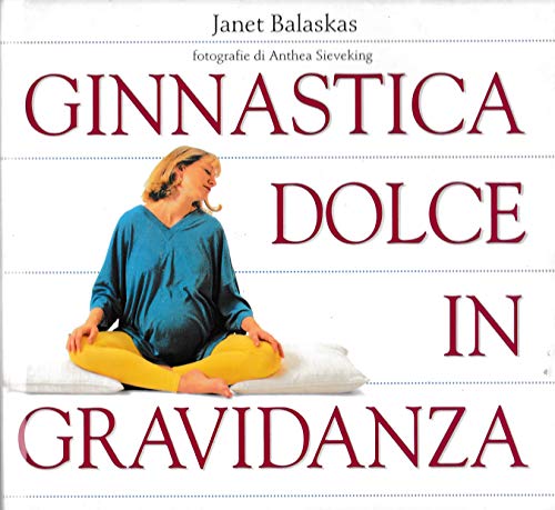 Beispielbild fr Ginnastica dolce in gravidanza (Illustrati. Salute e bellezza) zum Verkauf von medimops