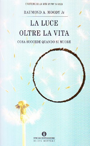 La luce oltre la vita (9788804426868) by Moody, Raymond A. Jr.